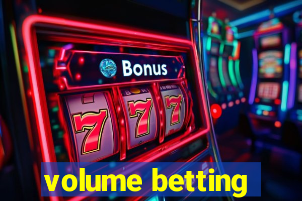 volume betting