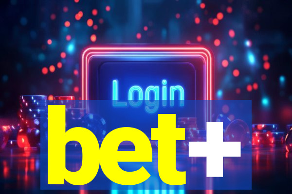 bet+