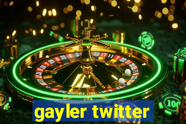 gayler twitter