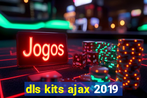 dls kits ajax 2019