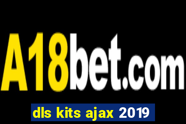 dls kits ajax 2019