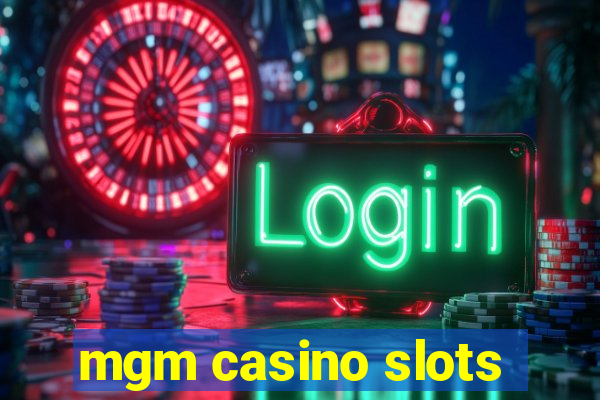 mgm casino slots