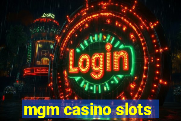 mgm casino slots