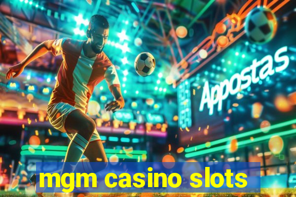 mgm casino slots