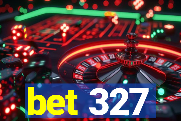 bet 327