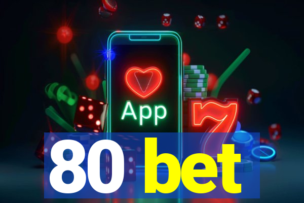 80 bet