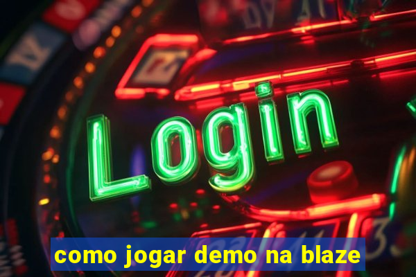 como jogar demo na blaze