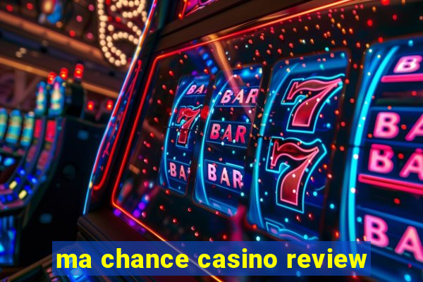 ma chance casino review