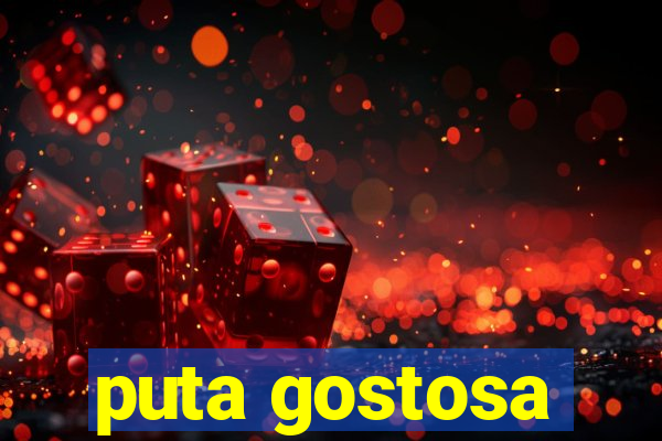 puta gostosa