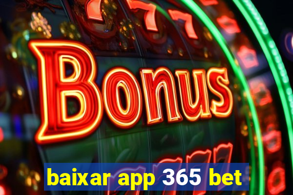 baixar app 365 bet