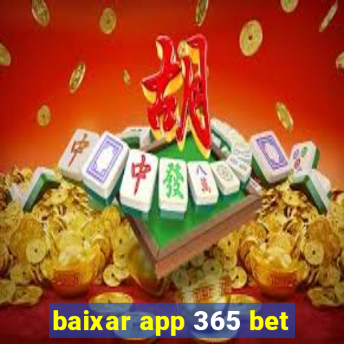 baixar app 365 bet