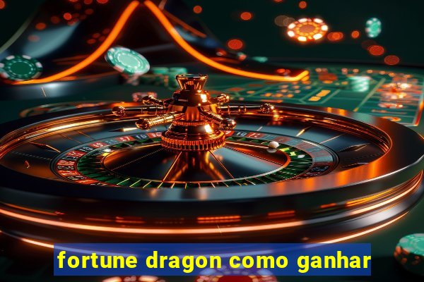 fortune dragon como ganhar