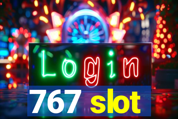 767 slot