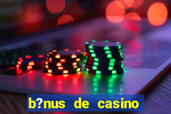 b?nus de casino sem depósito