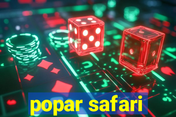 popar safari