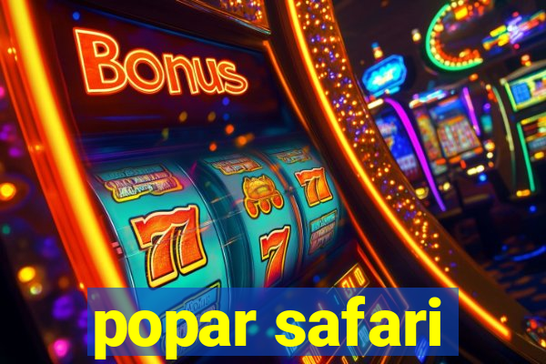 popar safari