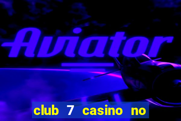 club 7 casino no deposit bonus