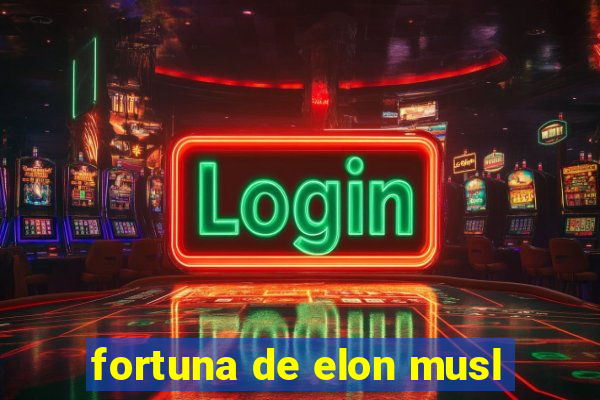 fortuna de elon musl