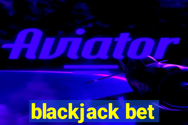 blackjack bet