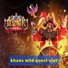 khans wild quest slot