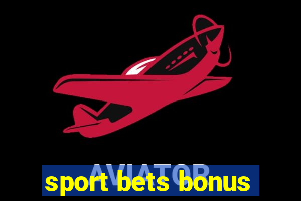 sport bets bonus