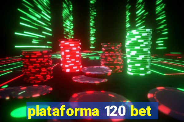 plataforma 120 bet