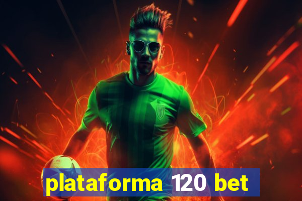 plataforma 120 bet