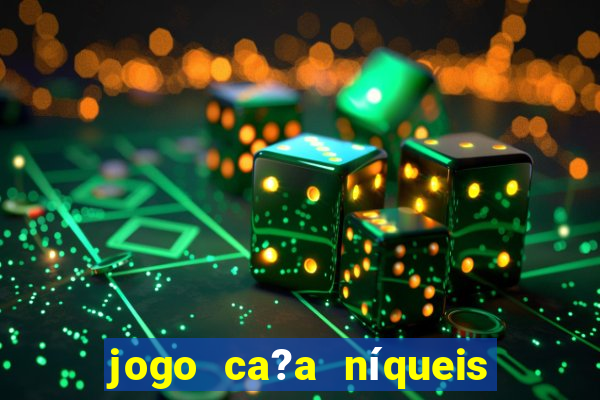 jogo ca?a níqueis valendo dinheiro