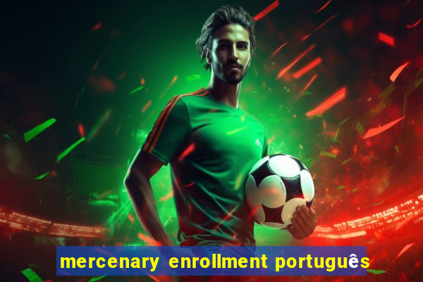 mercenary enrollment português