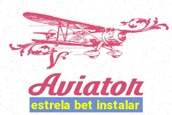 estrela bet instalar