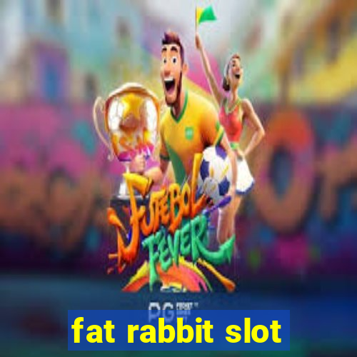 fat rabbit slot