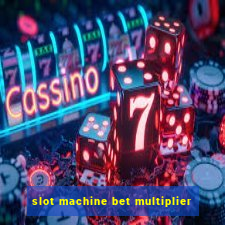 slot machine bet multiplier