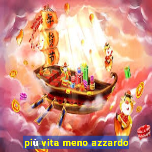 più vita meno azzardo