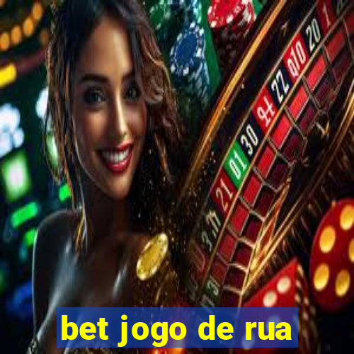 bet jogo de rua