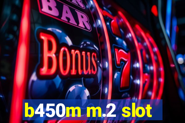 b450m m.2 slot