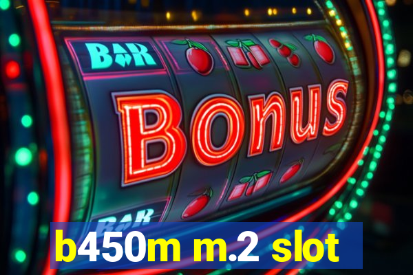 b450m m.2 slot