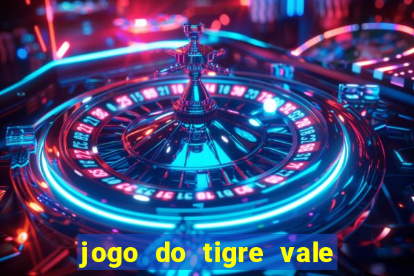 jogo do tigre vale a pena