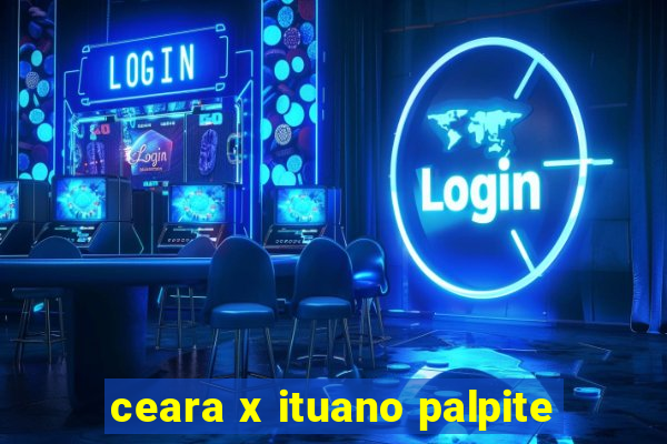 ceara x ituano palpite