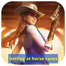 betting at horse races