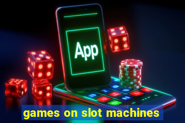 games on slot machines