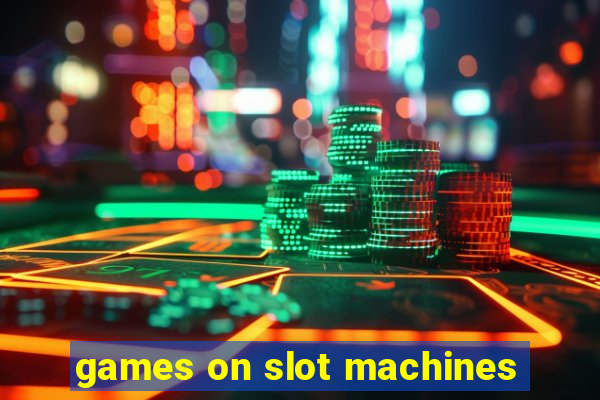 games on slot machines