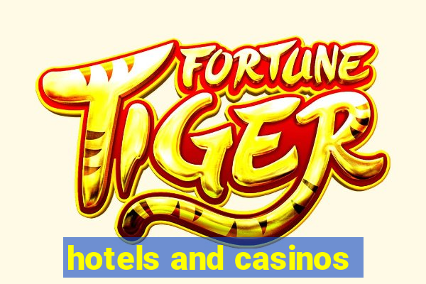 hotels and casinos