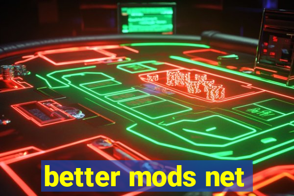 better mods net