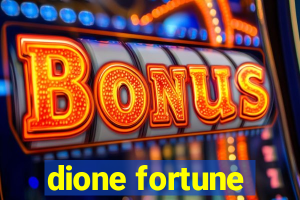 dione fortune