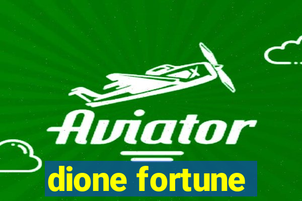 dione fortune