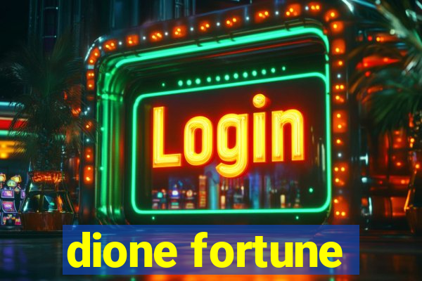 dione fortune