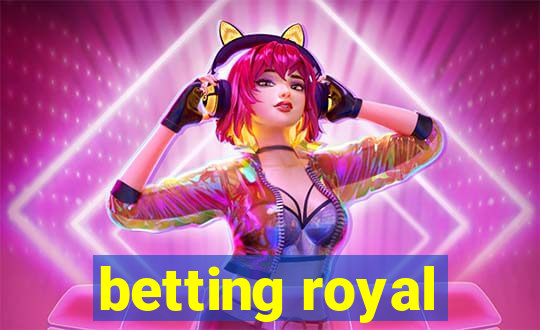 betting royal