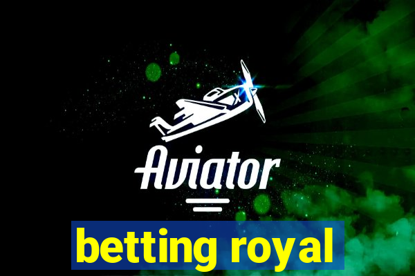 betting royal