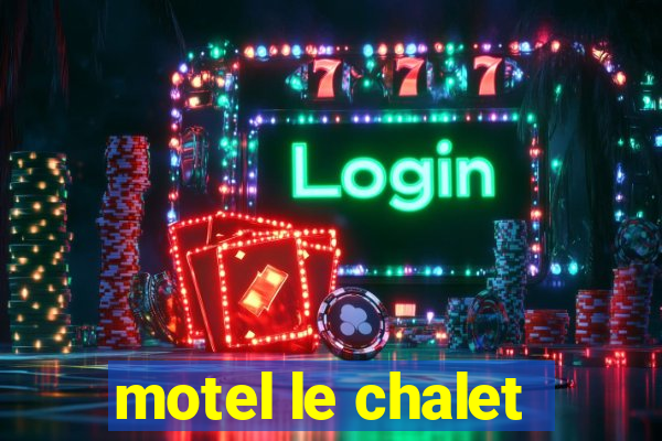 motel le chalet