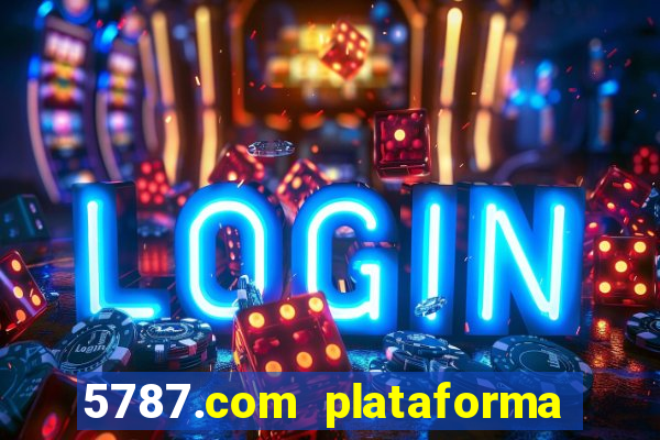 5787.com plataforma de jogos